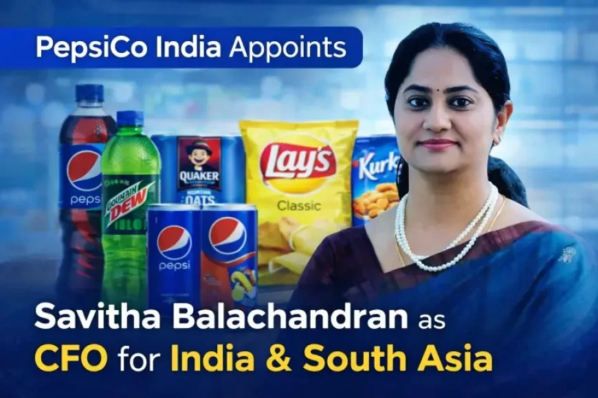 PepsiCo India Appoints Savitha Balachandran as CFO for India and South Asia