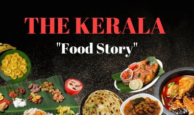 The Kerala Food Story | Rich and Diverse Culinary Culture