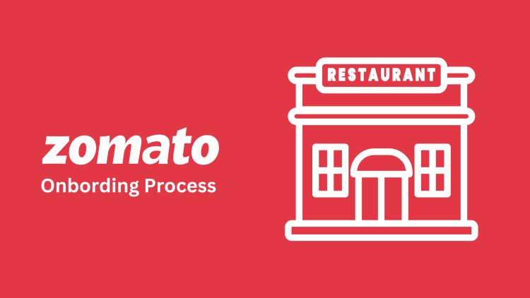 Zomato Onboarding Guide | Step-by-Step Guide for Zomato Onboarding Process