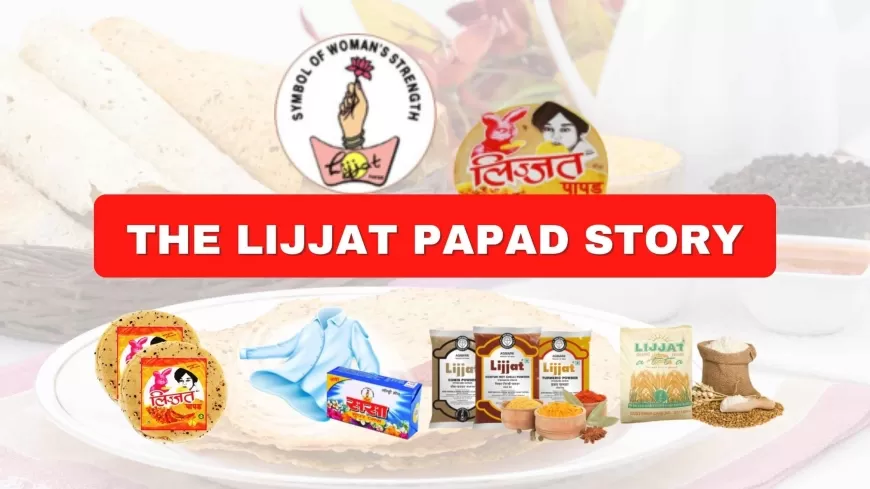 Lijjat Papad: A Journey of Taste, Empowerment, and Transformation