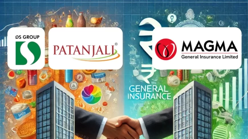 Patanjali Ayurved and DS Group to Acquire Magma General Insurance in ₹4,500 Crore Deal