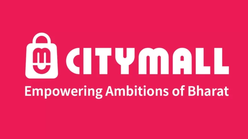 CityMall Raises $47 Million in Series D Funding Led by Accel to Expand Value E-commerce in Bharat