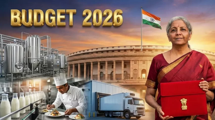 Budget 2026 Signals Big Reset for India’s Food & Restaurant Industry: PLI Expansion, GST Fixes and Dairy Export Push