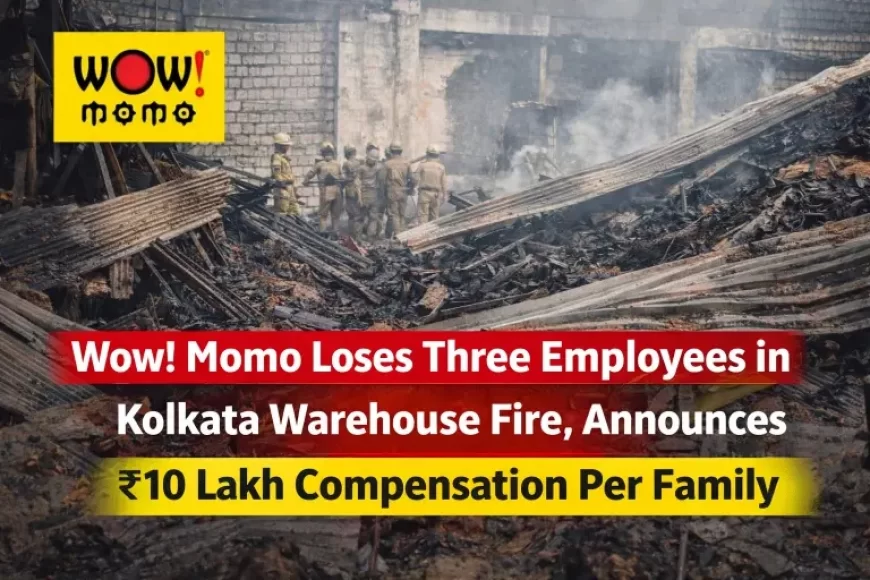 Wow! Momo Loses Three Employees in Kolkata Warehouse Fire, Announces ₹10 Lakh Compensation Per Family